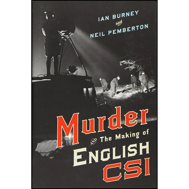 کتاب Murder and the Making of English CSI اثر Ian Burney and Neil Pemberton انتشارات Johns Hopkins University Press