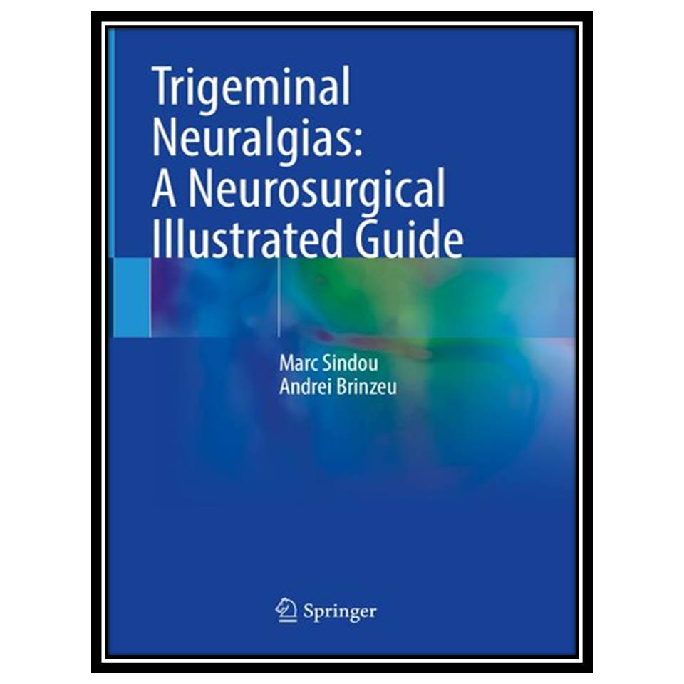 قیمت و خرید کتاب Trigeminal Neuralgias: A Neurosurgical Illustrated ...