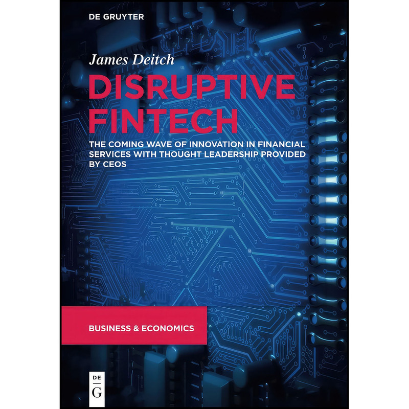 کتاب Disruptive Fintech اثر James Deitch انتشارات De Gruyter