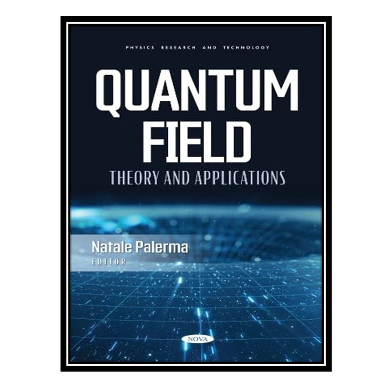 کتاب Quantum Field Theory and Applications اثر Natale Palerma انتشارات مؤلفین طلایی