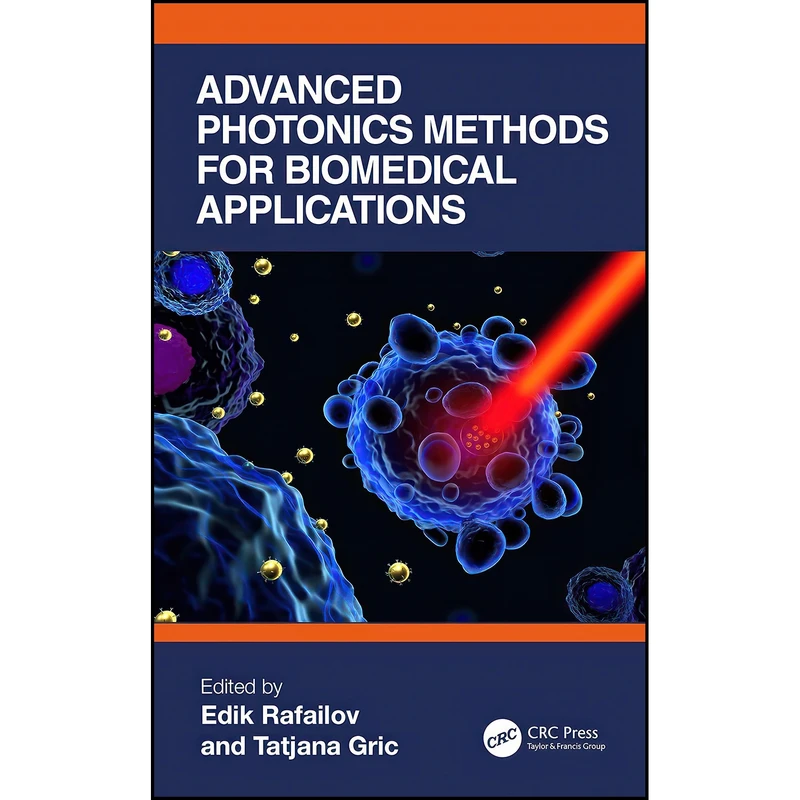 کتاب Advanced Photonics Methods for Biomedical Applications اثر Edik Rafailov and Tatjana Gric انتشارات تازه ها