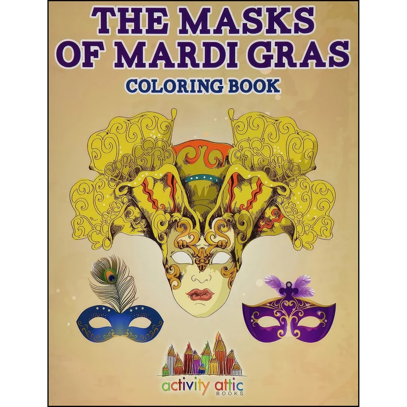کتاب The Masks of Mardi Gras Coloring Book اثر Activity Attic Books انتشارات تازه ها