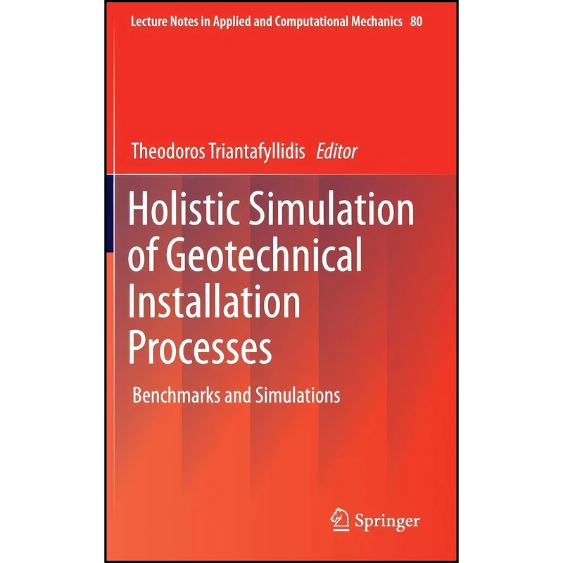 کتاب Holistic Simulation of Geotechnical Installation Processes اثر Theodoros Triantafyllidis انتشارات Springer