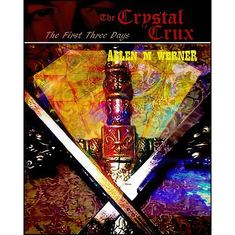 کتاب The Crystal Crux - The First Three Days اثر Allen M Werner انتشارات تازه ها