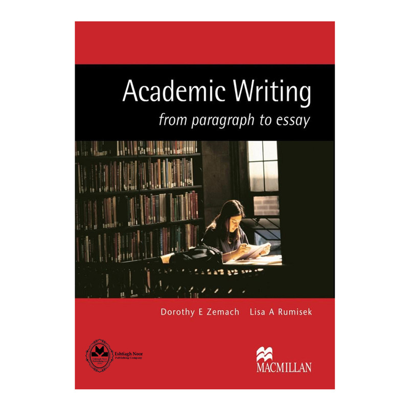 کتاب Academic Writing اثر Dorothy E Zamech And Lisa A Rumisek انتشارات اشتیاق نور کتاب Academic Writing اثر Dorothy E Zamech And Lisa A Rumisek انتشارات اشتیاق نور