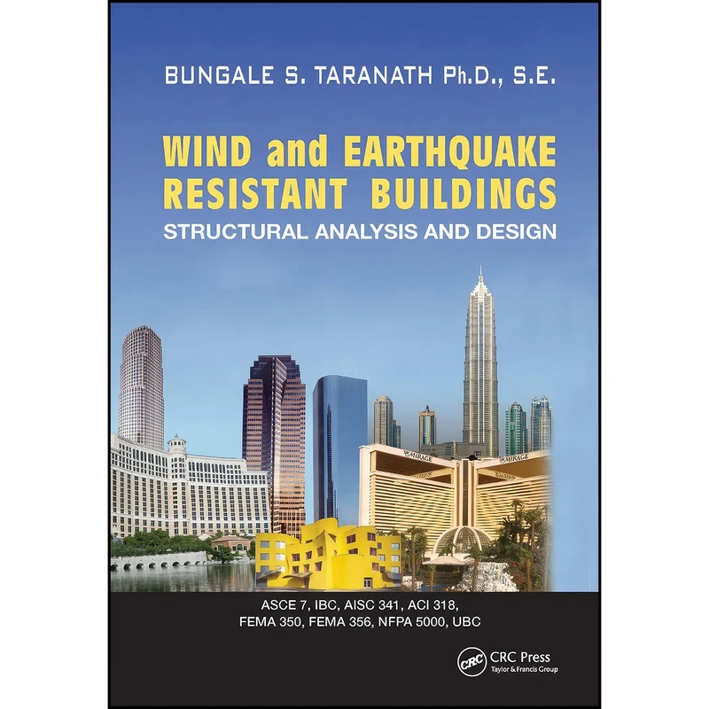 کتاب Wind and Earthquake Resistant Buildings اثر Bungale S. Taranath انتشارات CRC Press