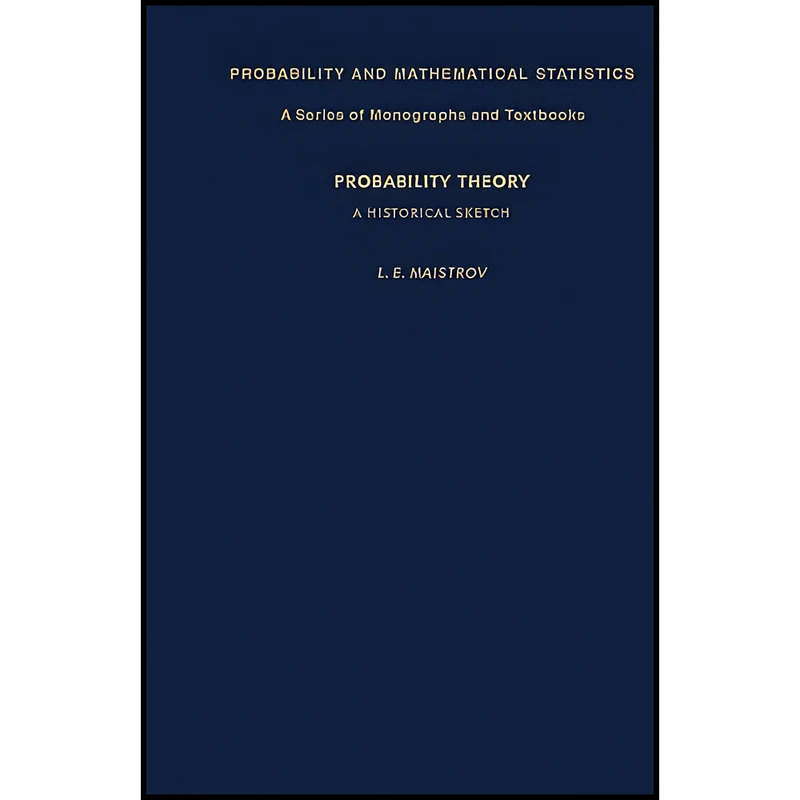 کتاب Probability Theory اثر L. E. Maistrov and Samuel Kotz انتشارات تازه ها