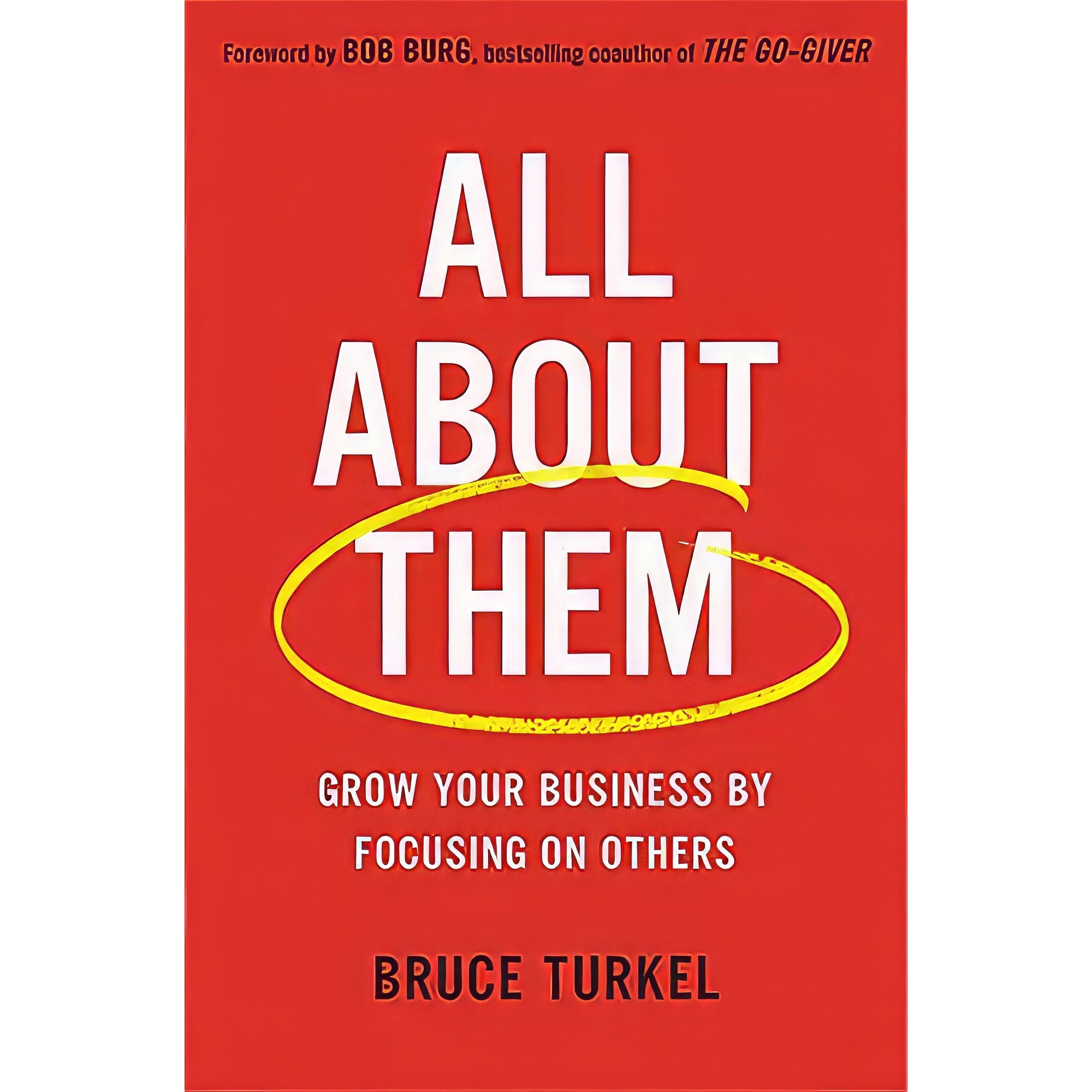 کتاب All about Them اثر Bruce Turkel and Bob Burg انتشارات Da Capo Lifelong Books