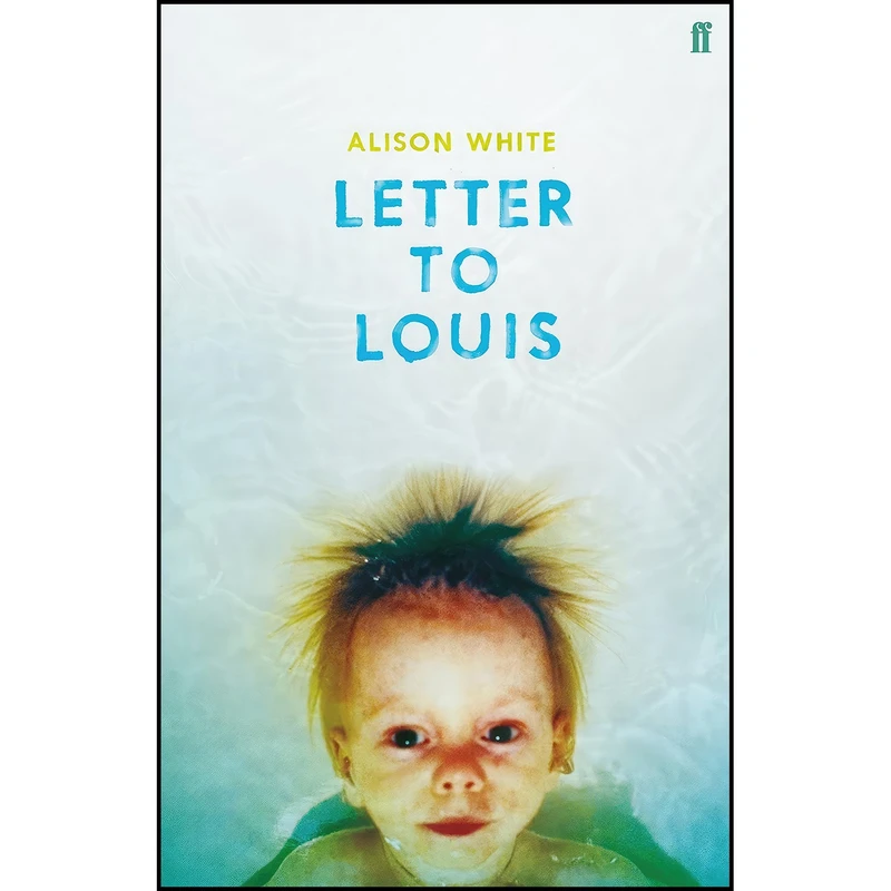 کتاب Letter to Louis اثر Alison White انتشارات Faber & Faber