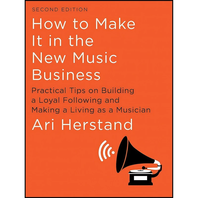 کتاب How To Make It in the New Music Business اثر Ari Herstand انتشارات Liveright