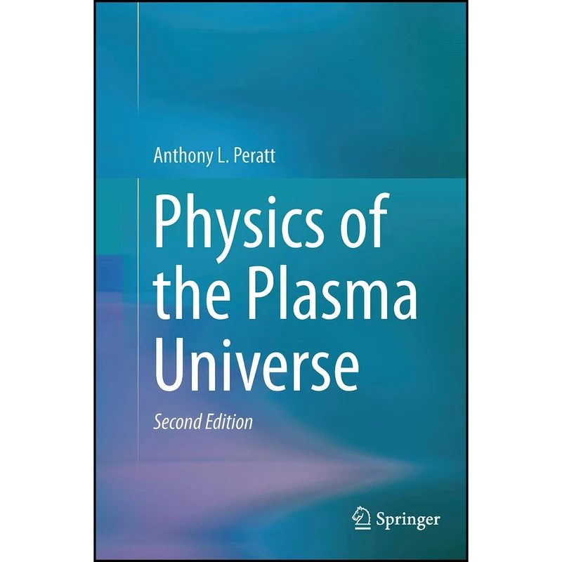 کتاب Physics of the Plasma Universe اثر Anthony L. Peratt انتشارات Springer