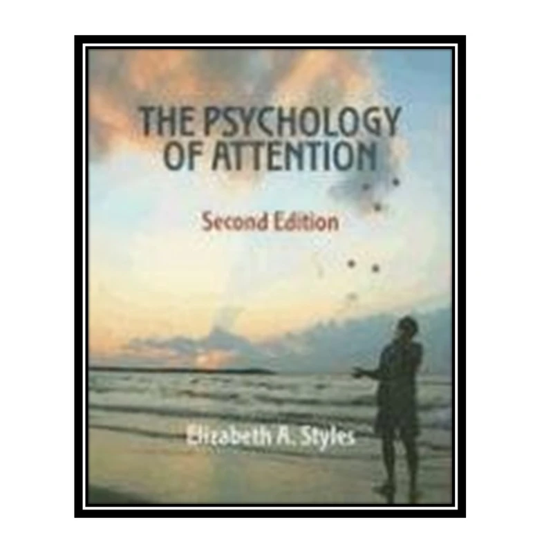 کتاب The Psychology of Attention اثر Elizabeth Styles انتشارات مؤلفین طلایی