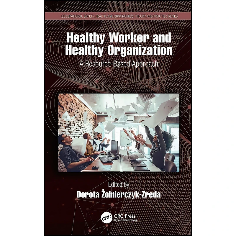 کتاب Healthy Worker and Healthy Organization اثر Dorota Żoinierczyk-Zreda انتشارات CRC Press
