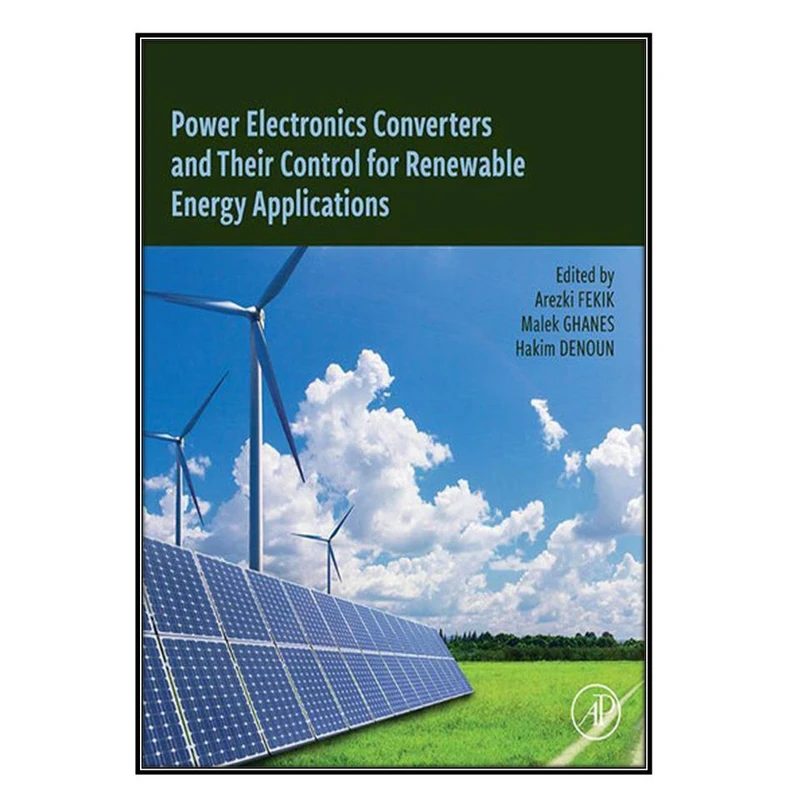  کتاب Power Electronics Converters and their Control for Renewable Energy Applications اثر  جمعي از نويسندگان انتشارات مؤلفين طلايي