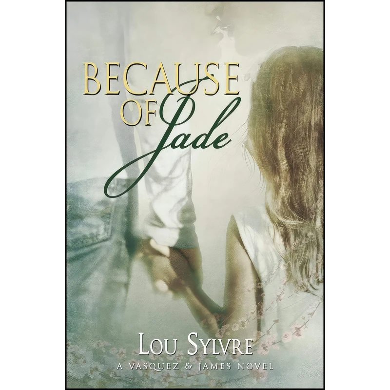 کتاب Because of Jade  اثر Lou Sylvre انتشارات Dreamspinner Press, LLC