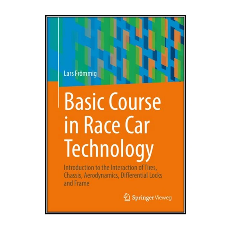  کتاب Basic Course in Race Car Technology اثر Lars Frömmig انتشارات مؤلفين طلايي