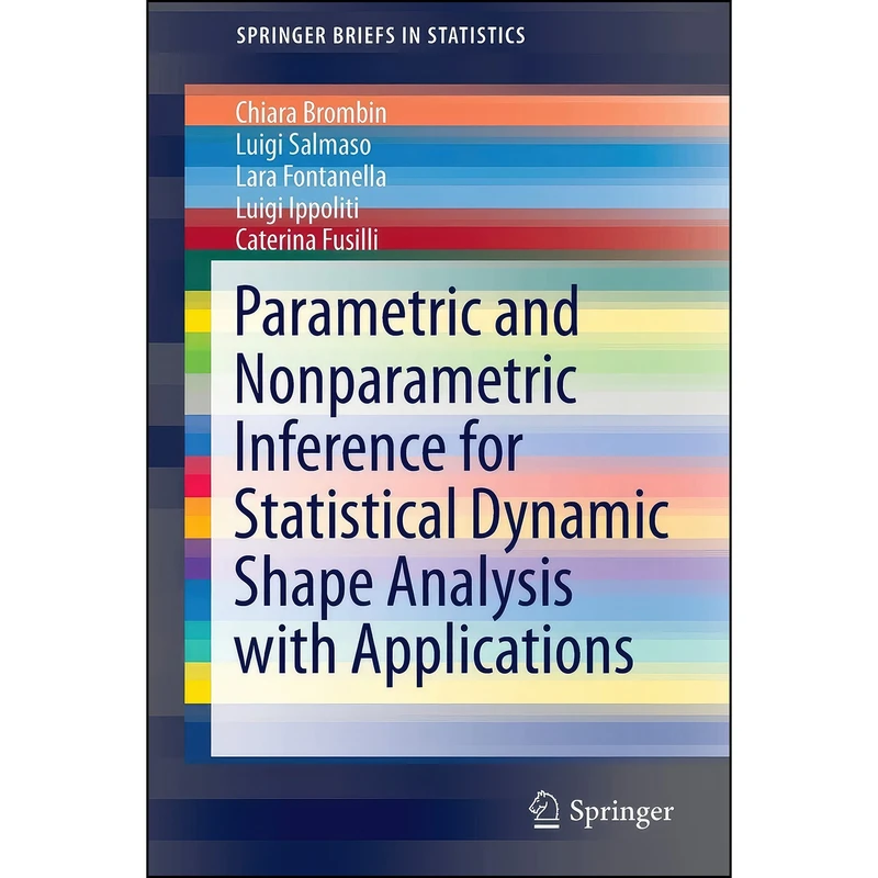 کتاب Parametric and Nonparametric Inference for Statistical Dynamic Shape Analysis with Applications  اثر جمعي از نويسندگان انتشارات Springer