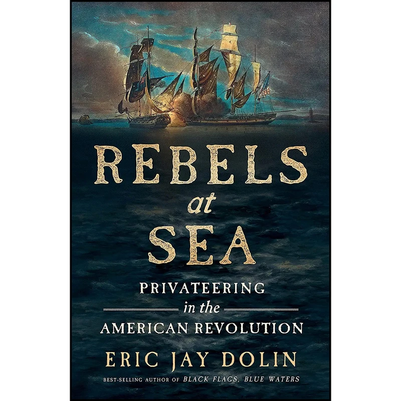 کتاب Rebels at Sea اثر Eric Jay Dolin انتشارات Liveright