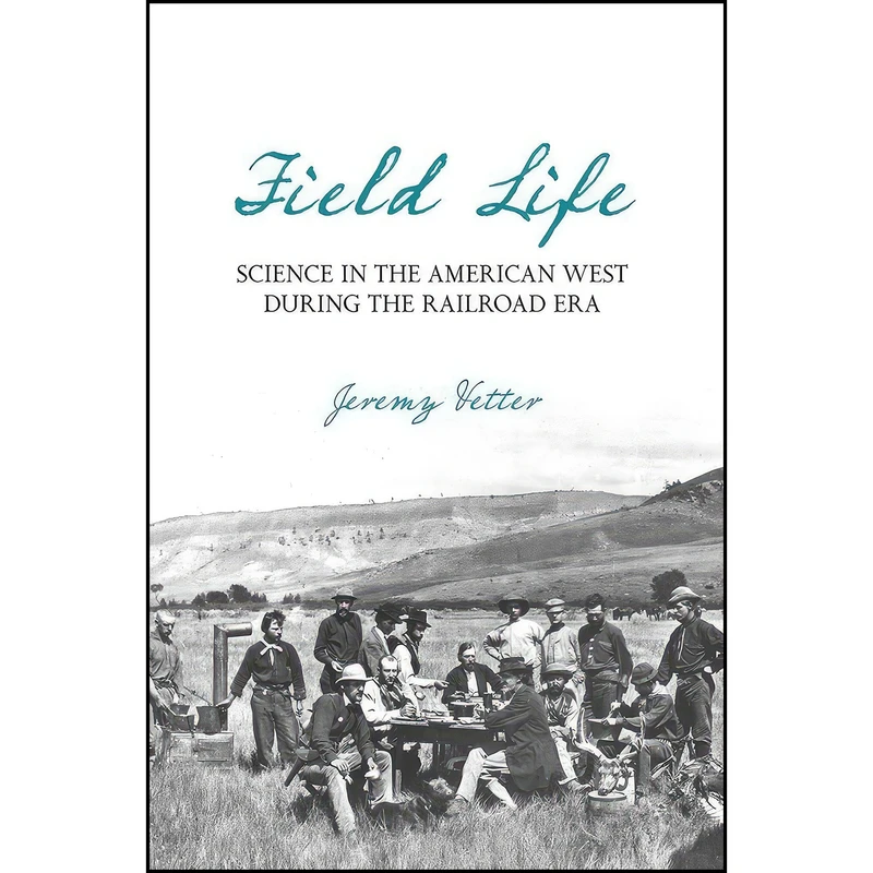 کتاب Field Life اثر Jeremy Vetter انتشارات University of Pittsburgh Press
