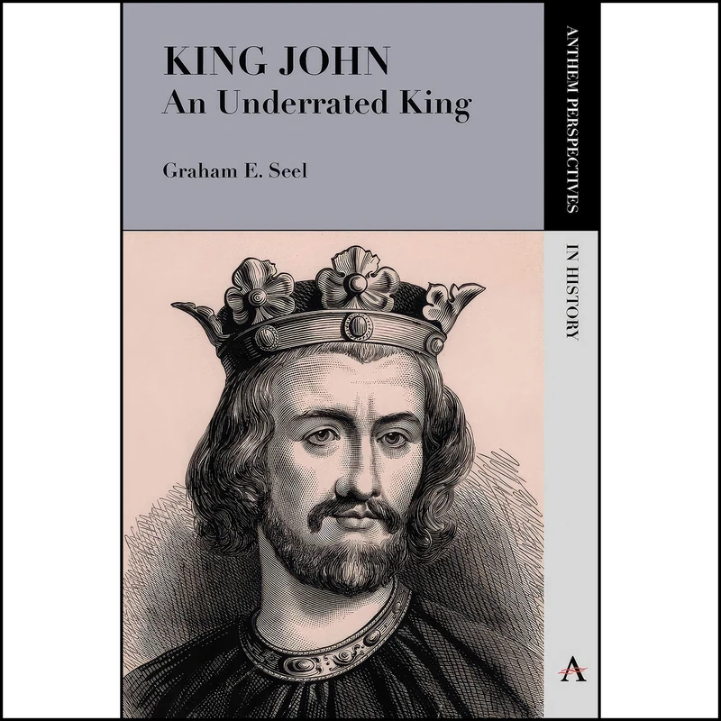 کتاب King John اثر G. E. Seel انتشارات Anthem Press