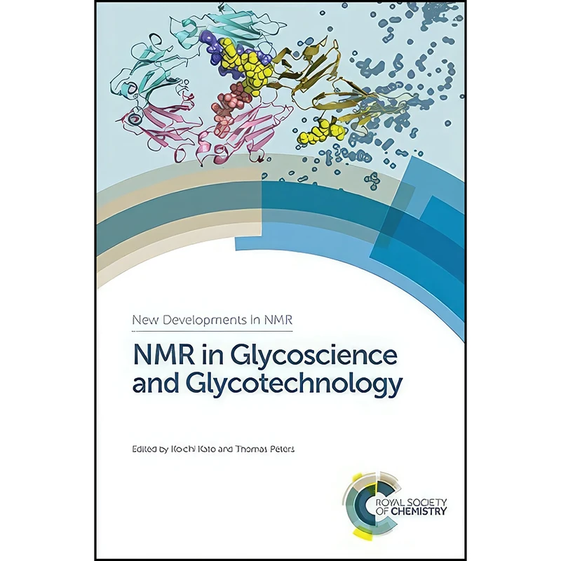 کتاب NMR in Glycoscience and Glycotechnology  اثر Koichi Kato and Thomas Peters انتشارات Royal Society of Chemistry
