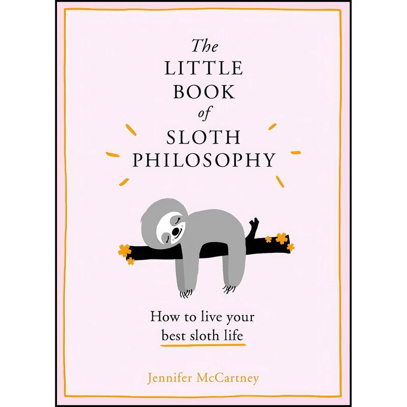 کتاب The Little Book of Sloth Philosophy  اثر Jennifer McCartney انتشارات HarperCollins