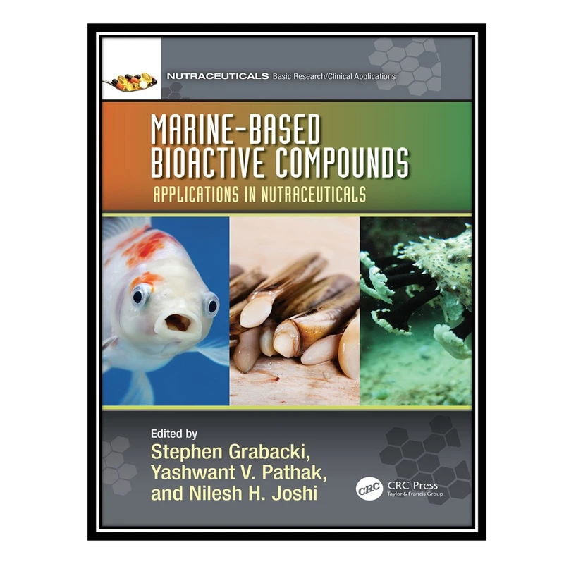 کتاب Marine-Based Bioactive Compounds: Applications in Nutraceuticals اثر جمعی از نویسندگان انتشارات مؤلفین طلایی