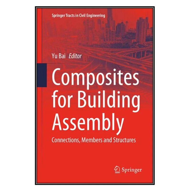 کتاب Composites for Building Assembly اثر 	Yu Bai انتشارات مؤلفين طلايي
