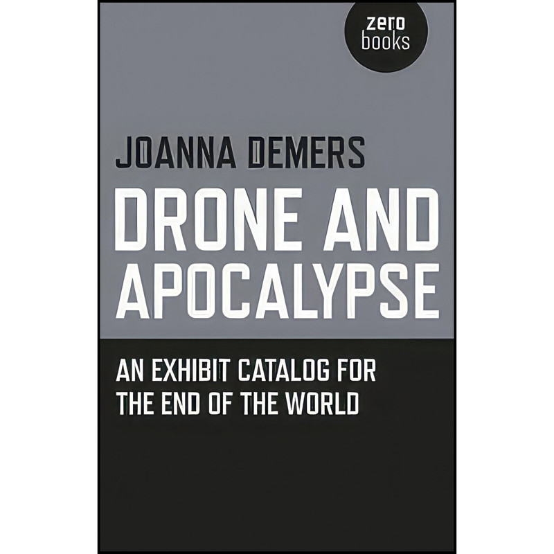 کتاب Drone and Apocalypse اثر Joanna Teresa Demers انتشارات Zero Books