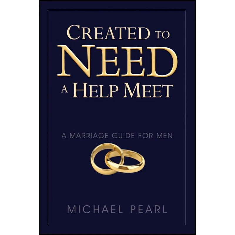 کتاب Created To Need A Help Meet اثر Debi Pearl and Michael Pearl انتشارات تازه ها