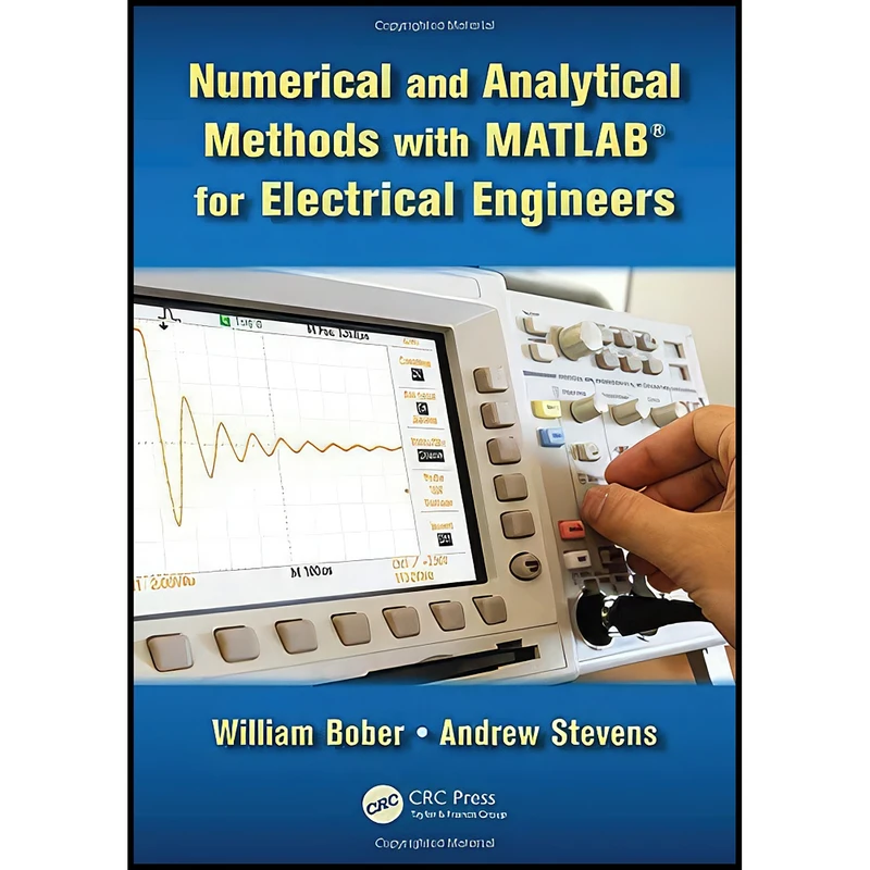 کتاب Numerical and Analytical Methods with MATLAB for Electrical Engineers  اثر William Bober and Andrew Stevens انتشارات CRC Press