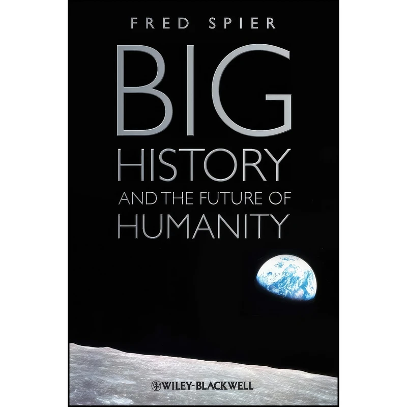 کتاب Big History and the Future of Humanity اثر Fred Spier انتشارات Wiley-Blackwell