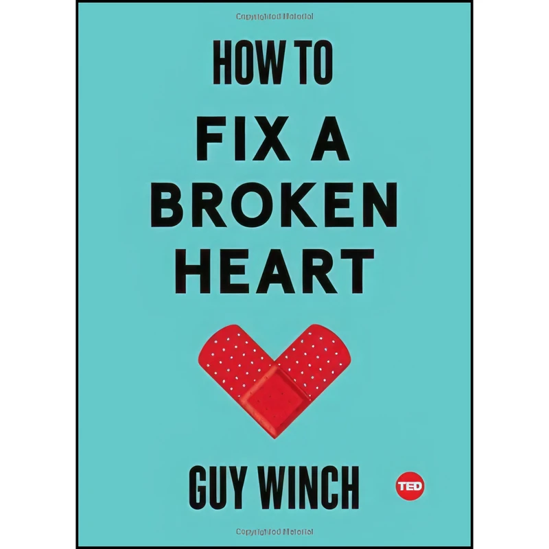 کتاب How to Fix a Broken Heart اثر Guy Winch انتشارات Simon & Schuster/ TED