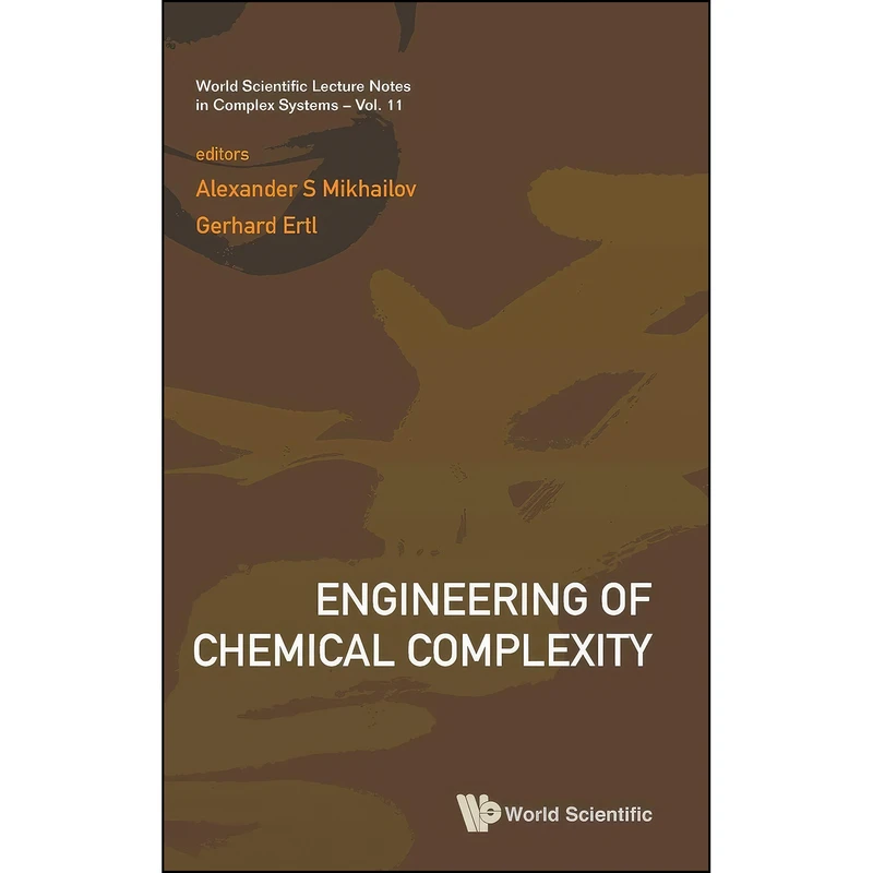 کتاب Engineering of Chemical Complexity  اثر جمعي از نويسندگان انتشارات World Scientific Publishing Company