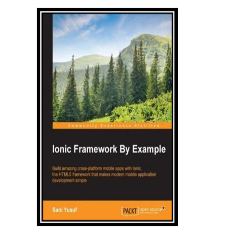 قیمت و خرید کتاب Ionic Framework By Example اثر Yusuf Sani انتشارات ...