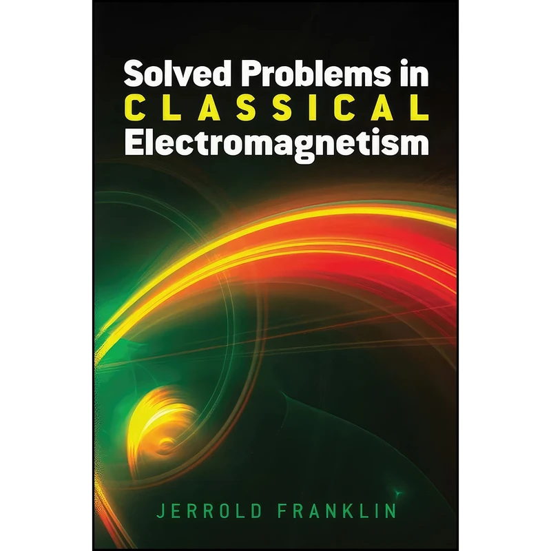کتاب Solved Problems in Classical Electromagnetism  اثر Jerrold Franklin انتشارات Dover Publications