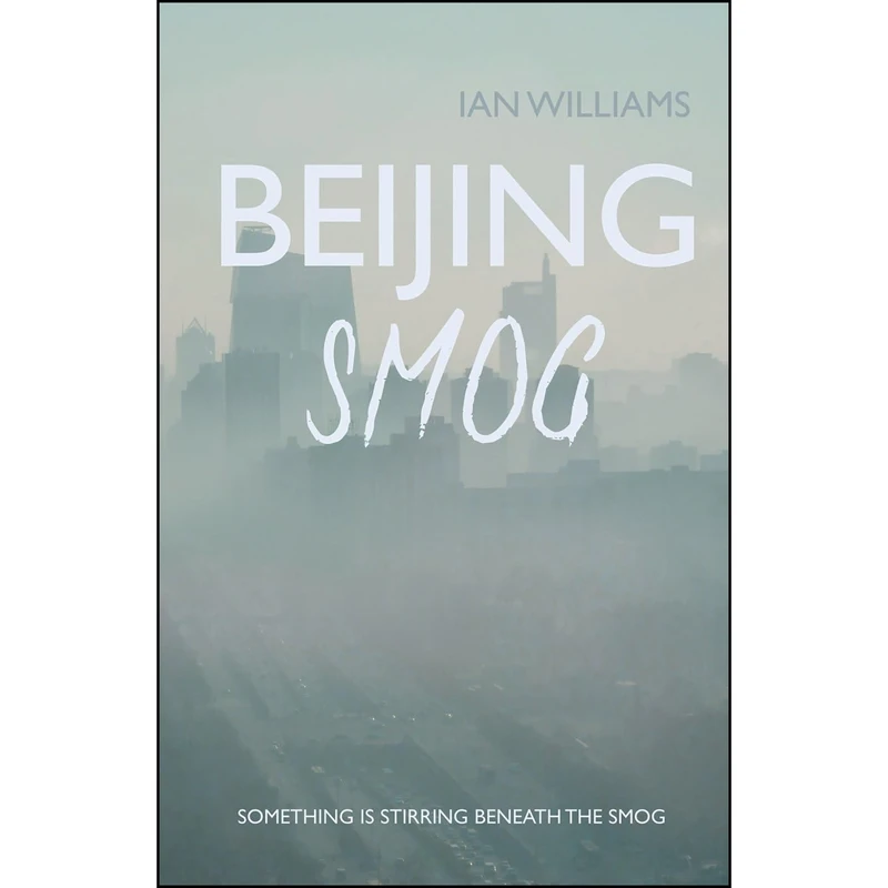 کتاب Beijing Smog اثر Ian Williams انتشارات Troubador Publishing Ltd