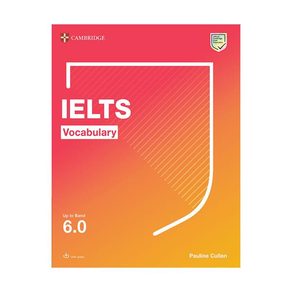 کتاب Cambridge IELTS Vocabulary Up To Band 6.0 اثر Pauline Cullen انتشارات کمبریدج کتاب Cambridge IELTS Vocabulary Up To Band 6.0 اثر Pauline Cullen انتشارات کمبریدج