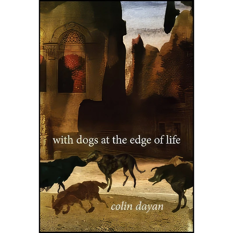 کتاب With Dogs at the Edge of Life اثر Joan Dayan and Colin Dayan انتشارات Columbia University Press