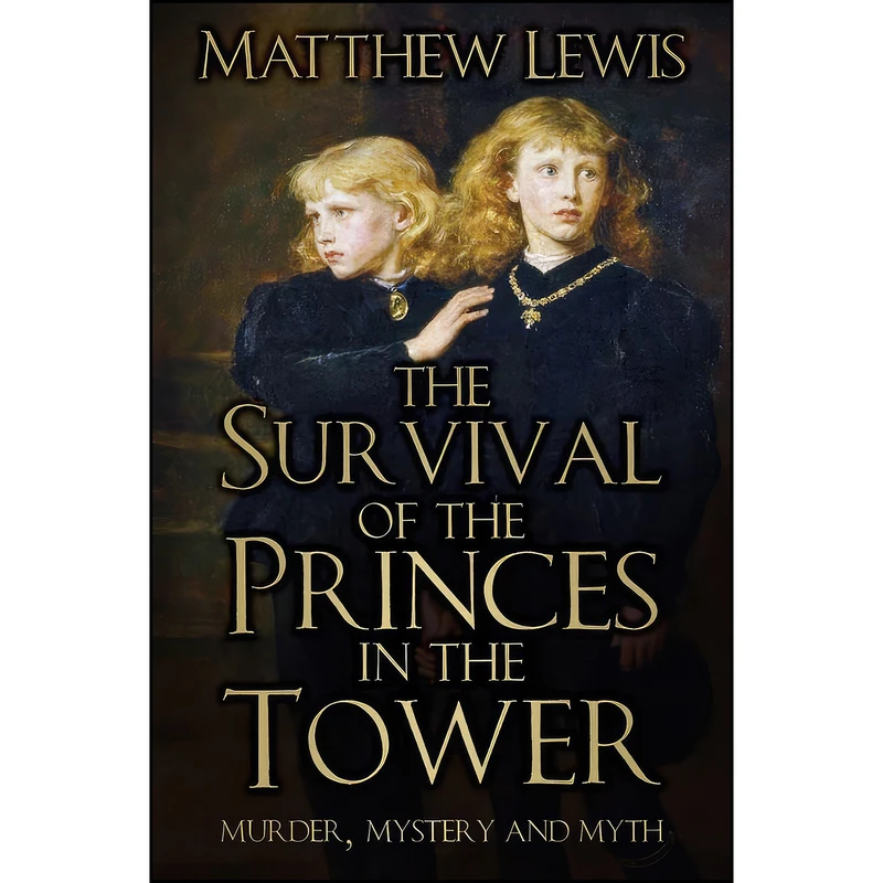 کتاب The Survival of Princes in the Tower اثر Matthew Lewis انتشارات The History Press