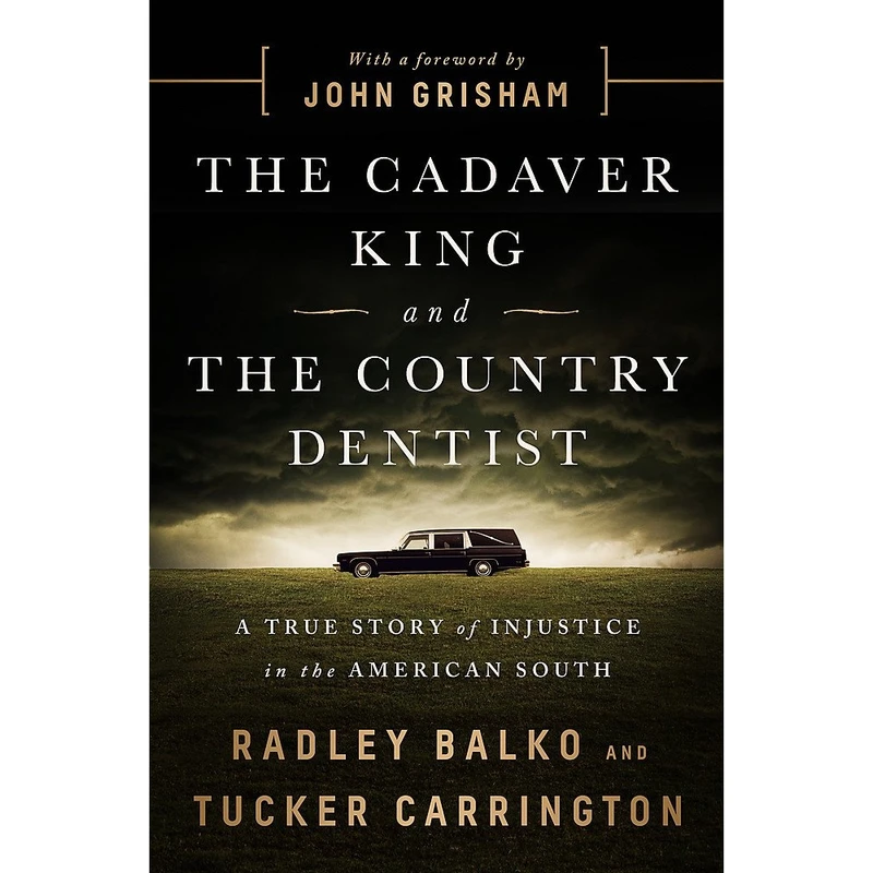 کتاب The Cadaver King and the Country Dentist اثر Radley Balko انتشارات Hachette Digital, Inc.