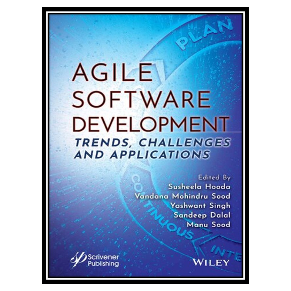 کتاب Agile Software Development: Trends, Challenges and Applications اثر جمعی از نویسندگان انتشارات مؤلفین طلایی