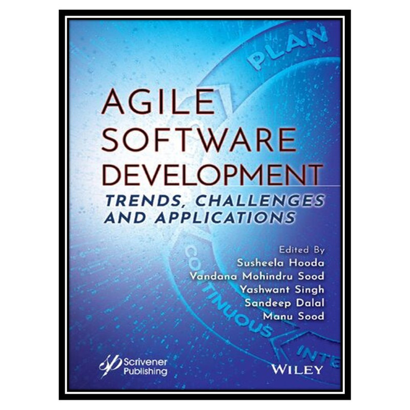 کتاب Agile Software Development: Trends, Challenges and Applications اثر جمعی از نویسندگان انتشارات مؤلفین طلایی