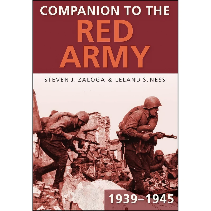 کتاب Companion to the Red Army 1939-1945 اثر Steven J. Zaloga and Leland S. Ness انتشارات The History Press