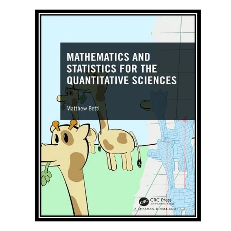 کتاب Mathematics and Statistics for the Quantitative Sciences اثر Matthew Betti انتشارات مؤلفین طلایی