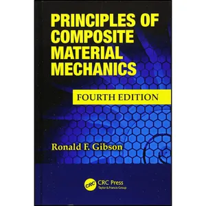 کتاب Principles of Composite Material Mechanics  اثر Ronald F. Gibson انتشارات CRC Press