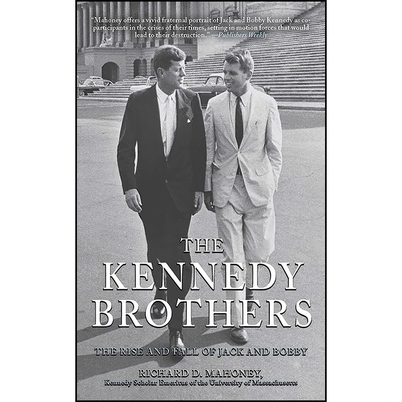 کتاب The Kennedy Brothers اثر Richard D. Mahoney انتشارات Arcade