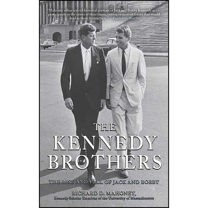 کتاب The Kennedy Brothers اثر Richard D. Mahoney انتشارات Arcade کتاب The Kennedy Brothers اثر Richard D. Mahoney انتشارات Arcade