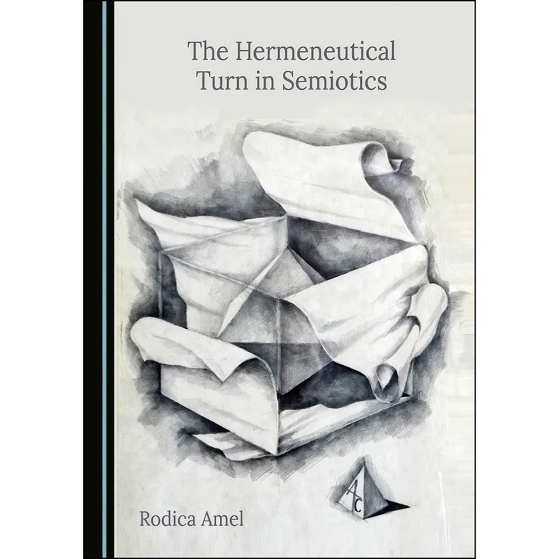 کتاب The Hermeneutical Turn in Semiotics اثر Rodica Amel انتشارات Cambridge Scholars Publishing
