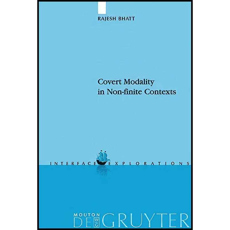 کتاب Covert Modality in Non-finite Contexts  اثر Rajesh Bhatt انتشارات De Gruyter Mouton